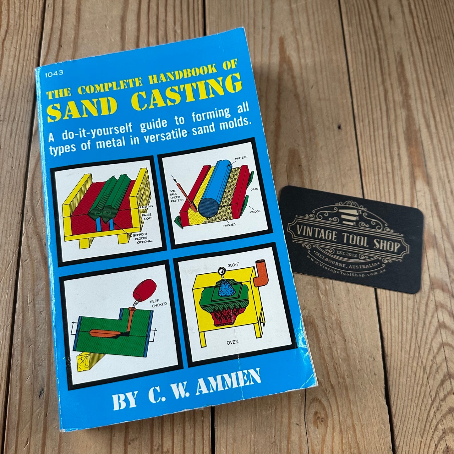 XBN22 Vintage BOOK the Complete Handbook of SAND CASTING Metal by C.W.Ammen