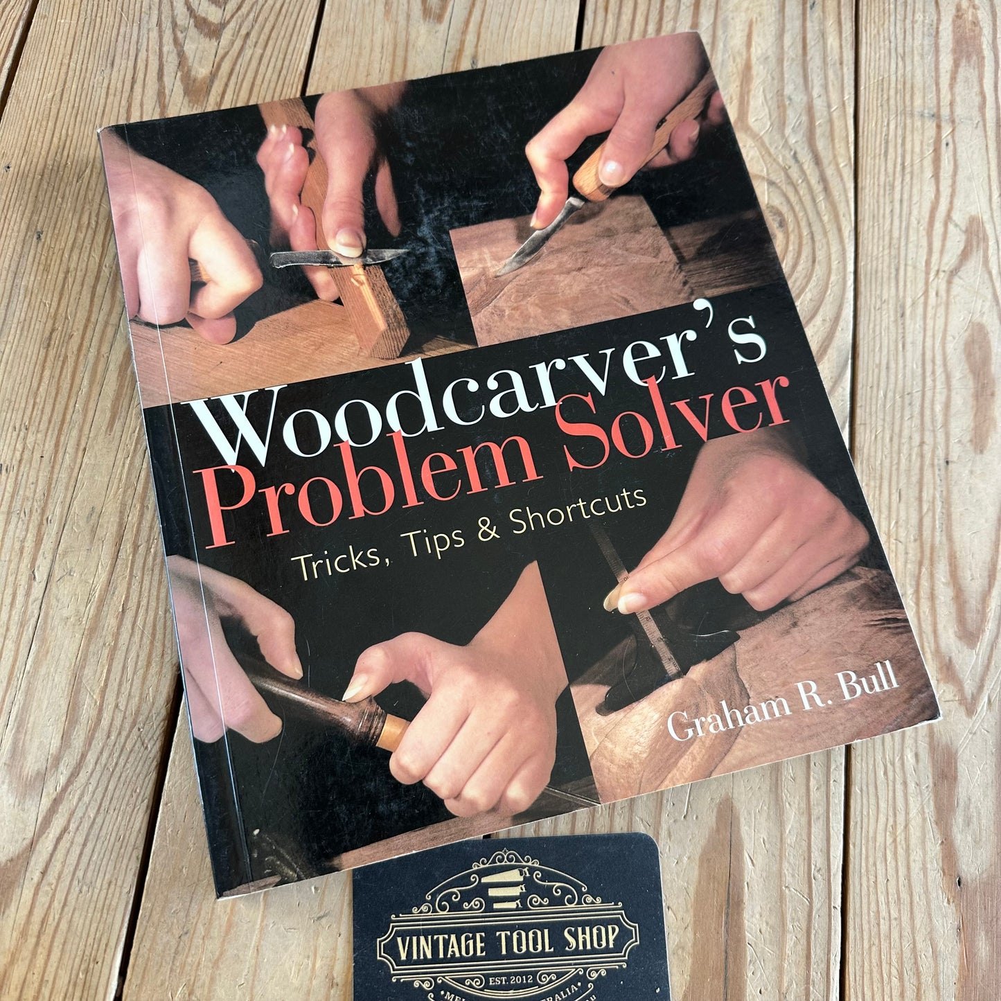 BO109 Vintage 2001  WOODCARVER’S PROBLEM SOLVER BOOK by Graham R. Bull